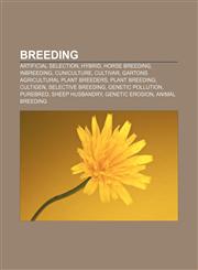 Breeding Artificial selection, Hybrid, Horse breeding, Inbreeding, Cuniculture, Cultivar, Gartons Agricultural Plant Breeders, Plant breeding,1157313450,9781157313458