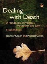 Dealing With Death A Handbook of Practices, Procedures and Law 2nd Edition,1843103818,9781843103813