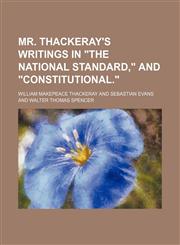 Mr. Thackeray's Writings in "The National Standard," and "Constitutional.",115087435X,9781150874352