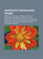Laureaty Stalinsʹkoï premiï Dovzhenko Oleksandr Petrovych, Vertynsʹkyy̆ Oleksandr Mykolay̆ovych, Lysenko Trokhym Denysovych,1233805894,9781233805891