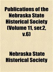 Publications of the Nebraska State Historical Society (Volume 11, ser.2, v.6),1151803332,9781151803337
