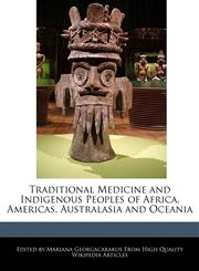 Traditional Medicine and Indigenous Peoples of Africa, Americas, Australasia and Oceania,1241716633,9781241716639