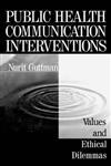 Public Health Communication Interventions Values and Ethical Dilemmas,0761902600,9780761902607