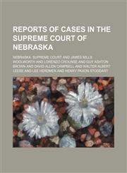 Reports of Cases in the Supreme Court of Nebraska (Volume 36),1234997398,9781234997397