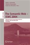 The Semantic Web, Iswc 2004 Third International Semantic Web Conference, Hiroshima, Japan, November 7-11, 2004 : Proceedings,3540237984,9783540237983