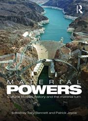 Material Powers Cultural Studies, History and the Material Turn,0415483034,9780415483032