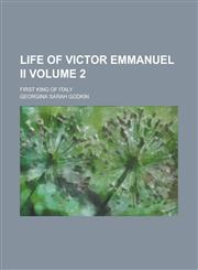 Life of Victor Emmanuel II; First King of Italy Volume 2,1154405907,9781154405903