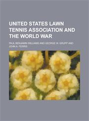 United States Lawn Tennis Association and the World War,1152094823,9781152094826