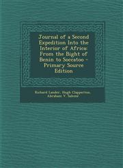 Journal of a Second Expedition Into the Interior of Africa From the Bight of Benin to Soccatoo - Primary Source Edition,1295315661,9781295315666