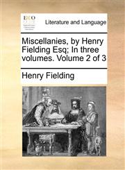 Miscellanies, by Henry Fielding Esq; In three volumes.  Volume 2 of 3,1170056210,9781170056219