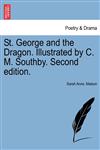 St. George and the Dragon. Illustrated by C. M. Southby. Second edition.,1241162441,9781241162443