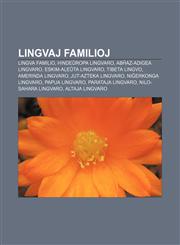 Lingvaj familioj Lingva familio, Hindeŭropa lingvaro, Abĥaz-adigea lingvaro, Eskim-aleŭta lingvaro, Tibeta lingvo, Amerinda lingvaro, Jut-azteka lingvaro, Niĝerkonga lingvaro, Papua lingvaro, Parataja lingvaro, Nilo-sahara lingvaro,1232964522,9781232964520