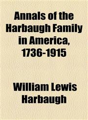 Annals of the Harbaugh Family in America, 1736-1915,1155048474,9781155048475