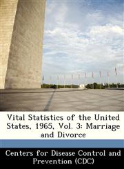 Vital Statistics of the United States, 1965, Vol. 3 Marriage and Divorce,1249175542,9781249175544