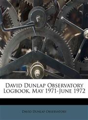 David Dunlap Observatory Logbook, May 1971-June 1972,1175796859,9781175796851