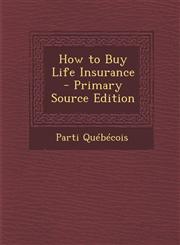 How to Buy Life Insurance - Primary Source Edition,1287360122,9781287360124