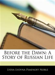 Before the Dawn A Story of Russian Life,1144055822,9781144055828