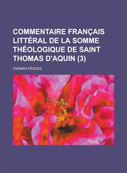 Commentaire Francais Litteral de La Somme Theologique de Saint Thomas D'Aquin (3 ),1234638592,9781234638597