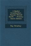 A Quaker Grandmother, Hannah Whitall Smith... - Primary Source Edition,1294619136,9781294619130