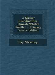 A Quaker Grandmother, Hannah Whitall Smith... - Primary Source Edition,1294619136,9781294619130