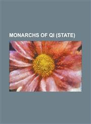 Monarchs of Qi (State) An Ruzi, Duke AI of Qi, Duke Cheng of Qi, Duke DAO of Qi, Duke Ding of Qi, Duke GUI of Qi, Duke Huan of Qi, Duke Huan,1156067413,9781156067413