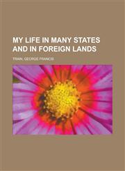 My Life in Many States and in Foreign Lands,1154031195,9781154031195