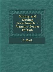 Mining and Mining Investments - Primary Source Edition,128791165X,9781287911654