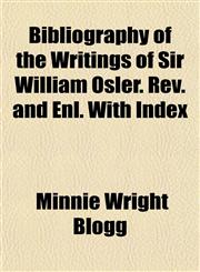 Bibliography of the Writings of Sir William Osler. Rev. and Enl. With Index,1151917214,9781151917218