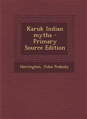 Karuk Indian Myths - Primary Source Edition,1294783319,9781294783312