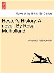 Hester's History. a Novel. by Rosa Mulholland,1241380694,9781241380694