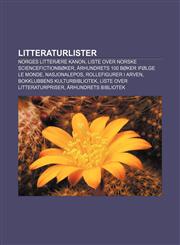 Litteraturlister Norges litterære kanon, Liste over norske sciencefictionbøker, Århundrets 100 bøker ifølge Le Monde, Nasjonalepos,123278785X,9781232787853