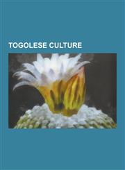 Togolese Culture Ethnic Groups in Togo, Hausa Culture, Languages of Togo, Museums in Togo, National Symbols of Togo, Religion in Togo,,1230632018,9781230632018