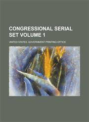 Congressional serial set Volume 1,1234335301,9781234335304