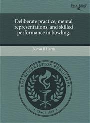 Deliberate practice, mental representations, and skilled performance in bowling.,1243568372,9781243568373