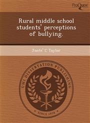 Rural middle school students' perceptions of bullying.,1243683007,9781243683007