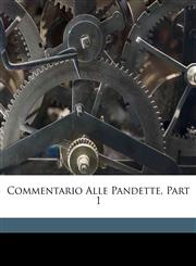 Commentario Alle Pandette, Part 1,1174773138,9781174773136