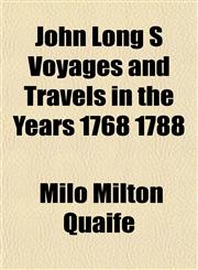 John Long S Voyages and Travels in the Years 1768 1788,1152980416,9781152980419