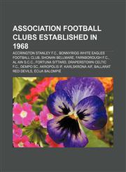 Association football clubs established in 1968 Accrington Stanley F.C., Bonnyrigg White Eagles Football Club, Shonan Bellmare,1155321693,9781155321691