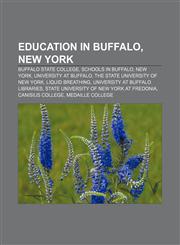 Education in Buffalo, New York Buffalo State College, Schools in Buffalo, New York, University at Buffalo, The State University of New York,1156449545,9781156449547