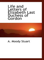 Life and Letters of Elizabeth Last Duchess of Gordon,1117394158,9781117394152