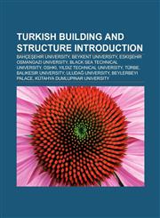 Turkish building and structure Introduction Beykent University, Cumhuriyet University, Dicle University, Balıkesir University,1157279074,9781157279075