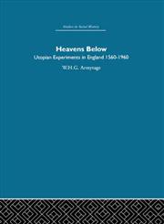 Heavens Below Utopian Experiments in England, 1560-1960,0415412900,9780415412902