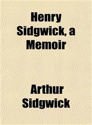 Henry Sidgwick, a Memoir,1155001818,9781155001814