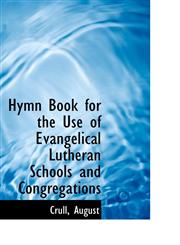 Hymn Book for the Use of Evangelical Lutheran Schools and Congregations,1110787596,9781110787593
