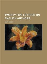 Twenty-Five Letters on English Authors,1152088661,9781152088665