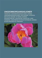 Ungdomsorganisasjoner Færøyske ungdomsorganisasjoner, Norske ungdomsorganisasjoner, SOS Rasisme, Hyperion, Natur og Ungdom, 4H Norge,1232804541,9781232804543
