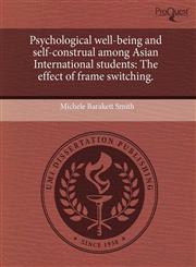 Psychological well-being and self-construal among Asian International students The effect of frame switching.,124403343X,9781244033436
