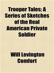 Trooper Tales; A Series of Sketches of the Real American Private Soldier,1152487892,9781152487895