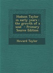 Hudson Taylor in Early Years The Growth of a Soul - Primary Source Edition,1295514419,9781295514410