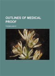 Outlines of Medical Proof,1151587273,9781151587275
